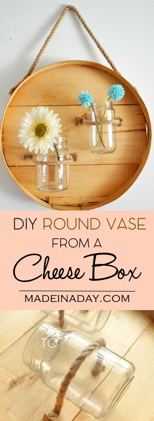 DIY Round Wall Vase, Make a trendy mason jar vase from a cheese box lid! You got to see what I did with the box! Wine box, mason jar, rope vase.