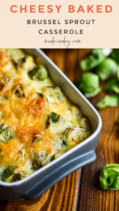 Dreamy Cheesy Baked Brussels Sprouts Casserole